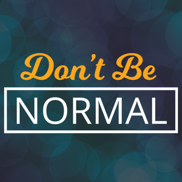 Dont be normal